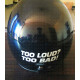 TOO LOUD? TOO BAD! sticker for bikes and cars