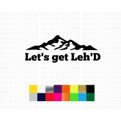 Let's Get Leh'd funny mountain design decal sticker for cars and bikes