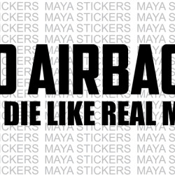 No Airbags we die like real men decal stickers for cars