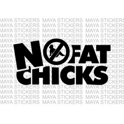 No Fat chicks decal bumper stickers for cars, bikes, scooters