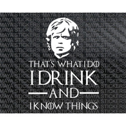 I drink and i know things - Tyrion Lannister decal